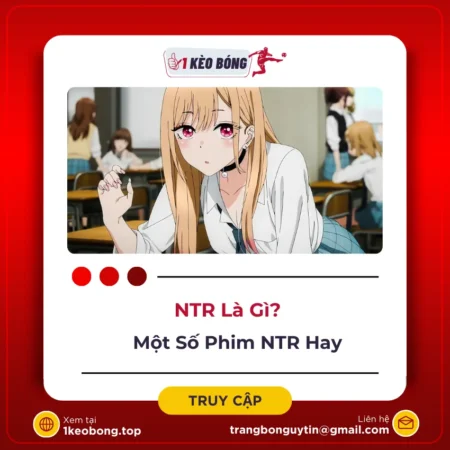 NTR là gì? Một số bộ phim NTR hấp dẫn