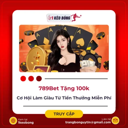 789bet tặng 100K – Cơ hội làm giàu từ tiền thưởng miễn phí