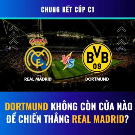 Chung kết cúp C1: Dortmund không còn cửa nào để chiến thắng Real Madrid?