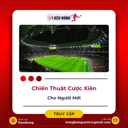 Chiến thuật đánh kèo cược xiên cho người chơi mới