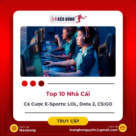 Cá cược Esport: Top 10 nhà cái đặt cược LoL, CS:GO & Dota 2