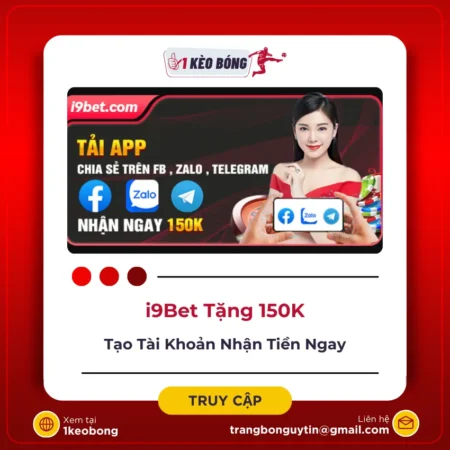 i9Bet tặng 150k – Tạo tài khoản nhận ngay tiền cược miễn phí