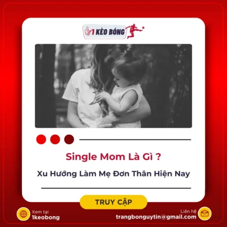 Single mom là gì? Xu hướng làm mẹ đơn thân hiện nay