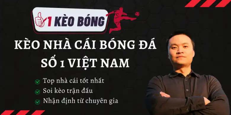 1 kèo bóng - Kèo nhà cái bóng đá số 1 Việt Nam