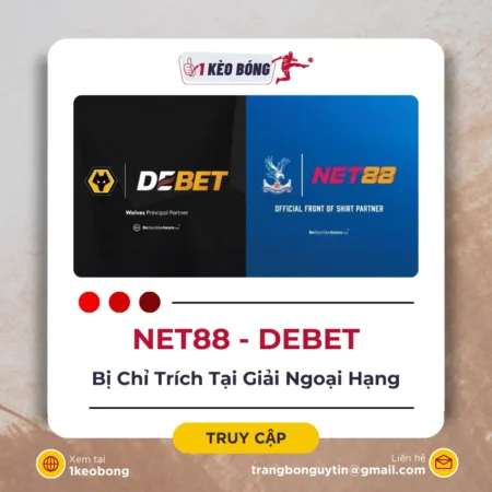 Thương vụ tài trợ vào giải Ngoại Hạng Anh của Net88 và Debet bị chỉ trính