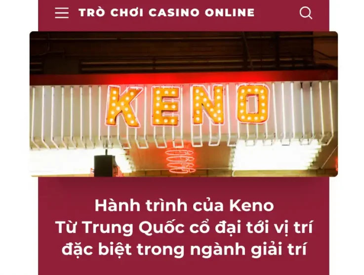 Hành trình của Keno: Từ Trung Quốc cổ đại đến vị trí đặc biệt trong ngành giải trí